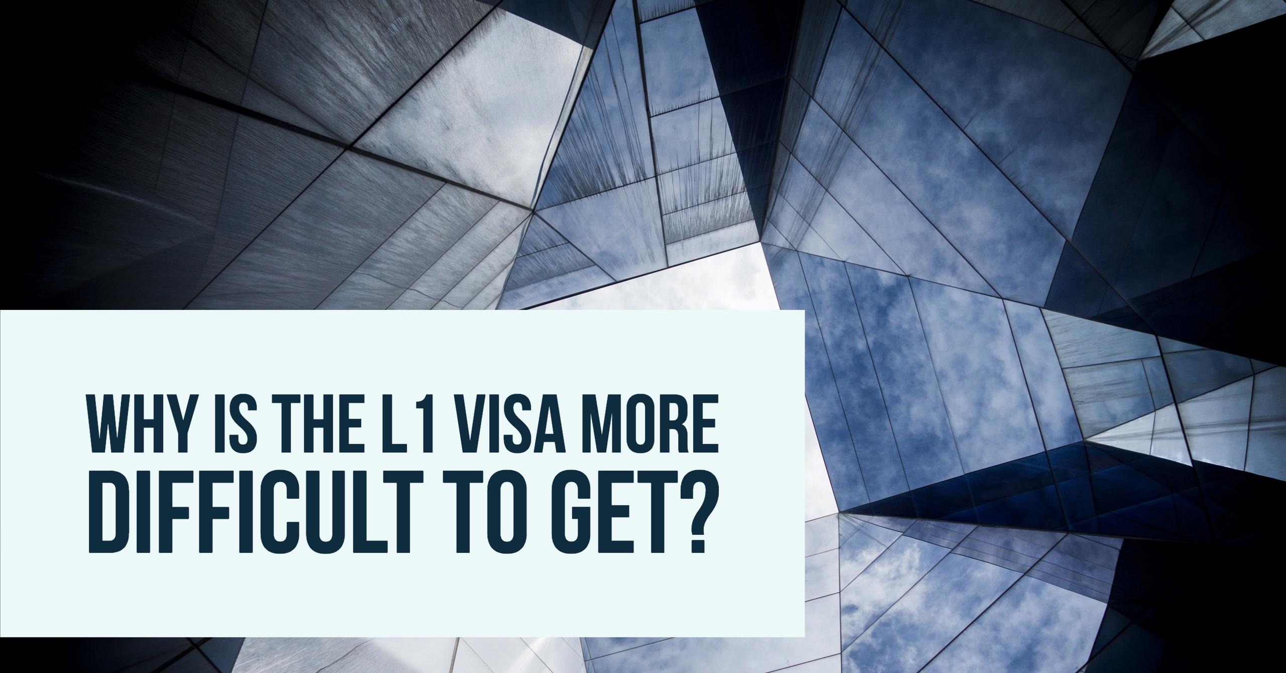 l1-visa: why is it difficult to get?